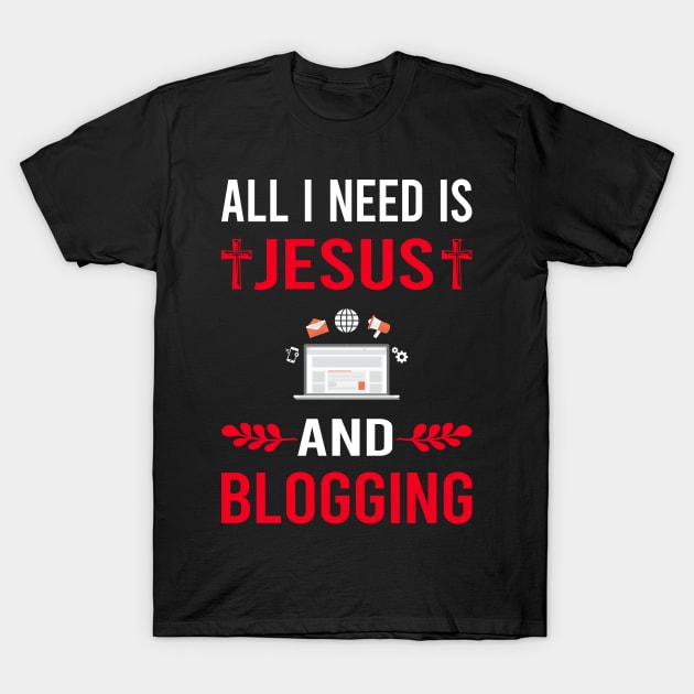 I Need Jesus And Blogging Blog Blogger T-Shirt by Bourguignon Aror